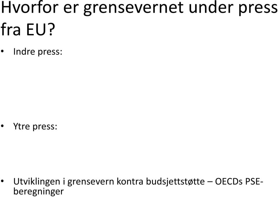 Eksempler: Grensevern og selvforsyningsgrad Grensevern og konkurranseevne for norsk bio-sektor Ostetoll kontra budsjettstøtte