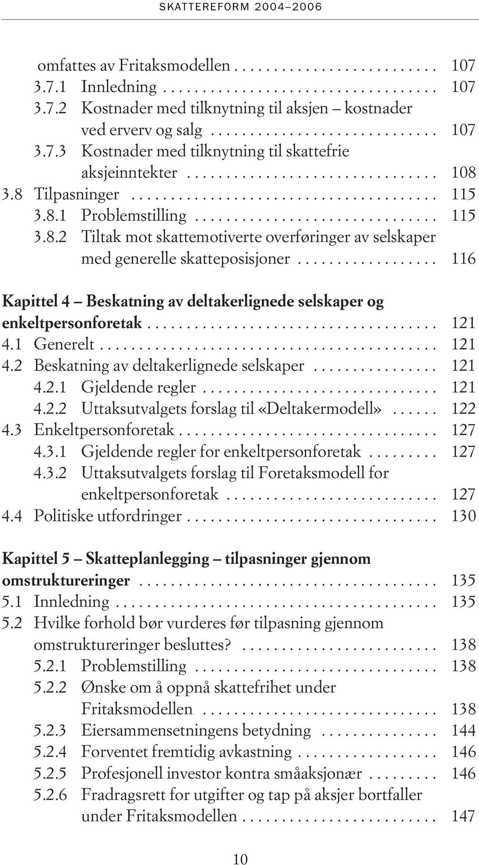 .............................. 115 3.8.2 Tiltak mot skattemotiverte overføringer av selskaper med generelle skatteposisjoner.