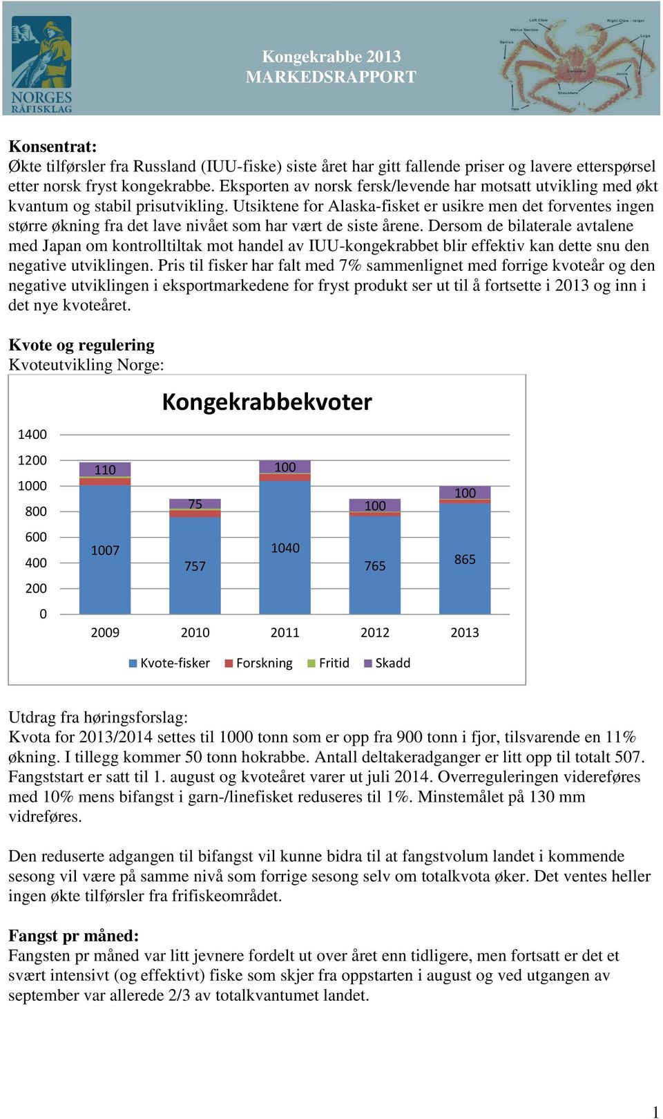 Utsiktene for Alaska-fisket er usikre men det forventes ingen større økning fra det lave nivået som har vært de siste årene.