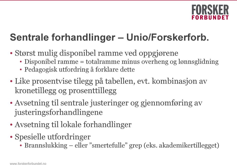 utfordring å forklare dette Like prosentvise tilegg på tabellen, evt.