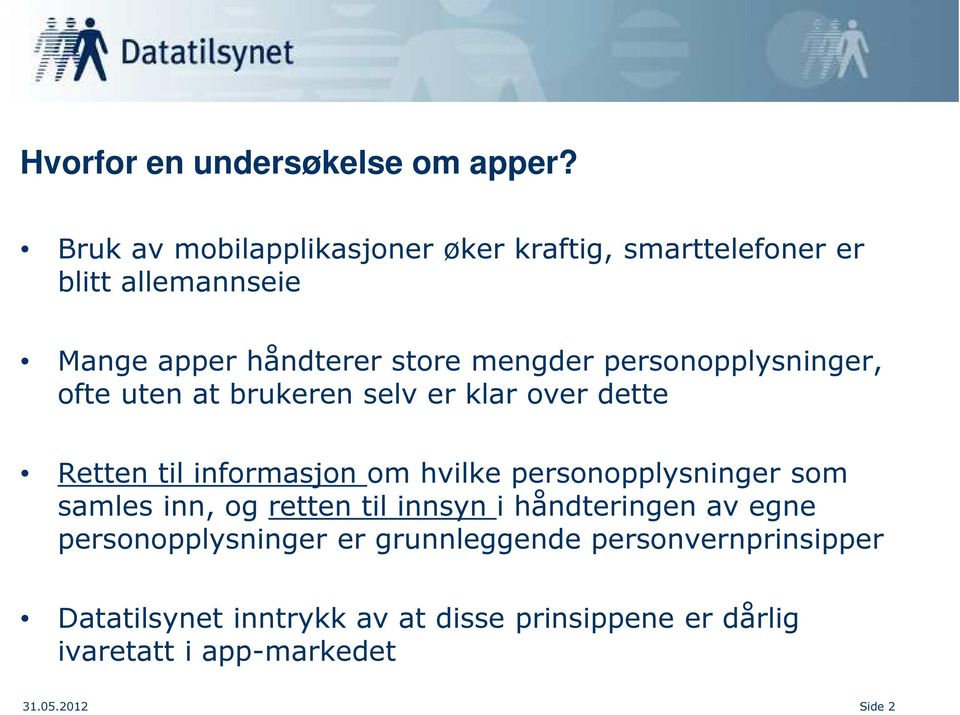 personopplysninger, ofte uten at brukeren selv er klar over dette Retten til informasjon om hvilke personopplysninger