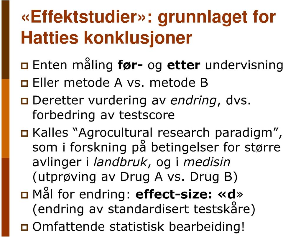 forbedring av testscore Kalles Agrocultural research paradigm, som i forskning på betingelser for større