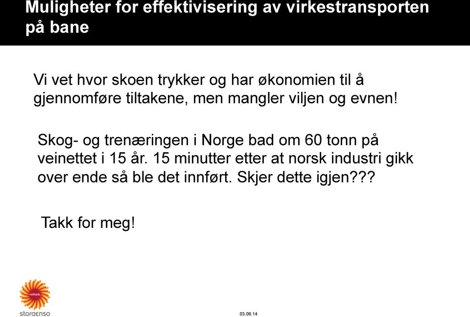 Skog- og trenæringen i Norge bad om 60 tonn på veinettet i 15 år.