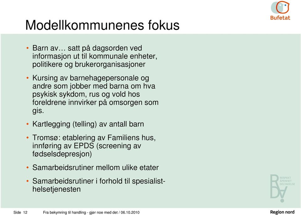 Kartlegging (telling) av antall barn Tromsø: etablering av Familiens hus, innføring av EPDS (screening av fødselsdepresjon)