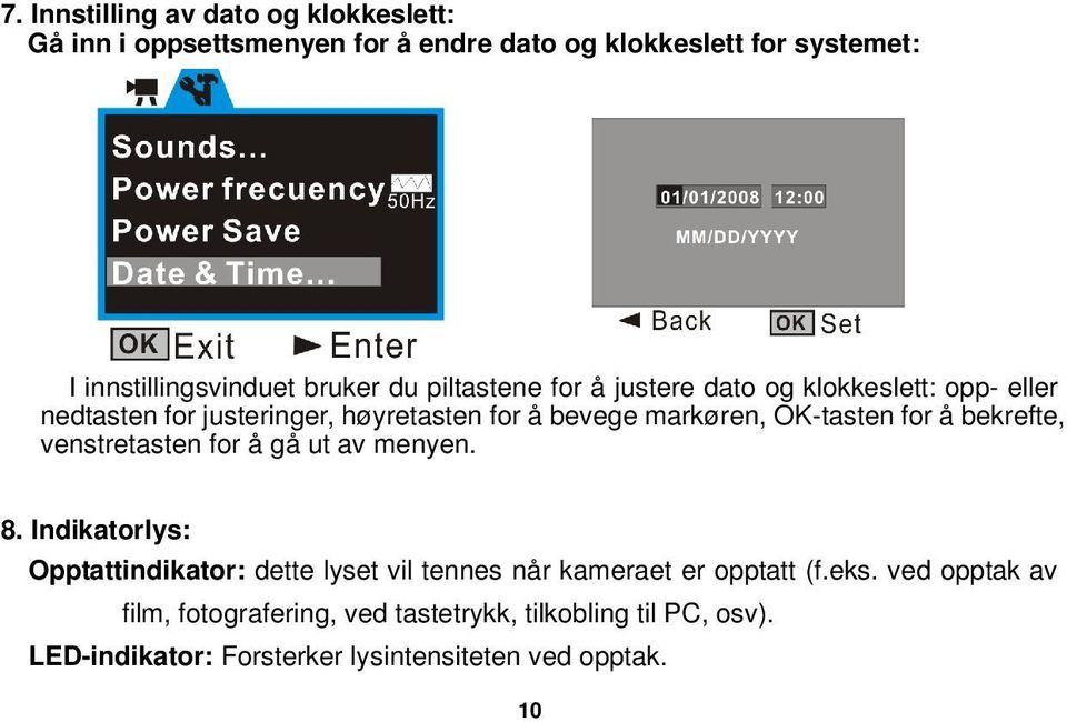 OK-tasten for å bekrefte, venstretasten for å gå ut av menyen. 8.