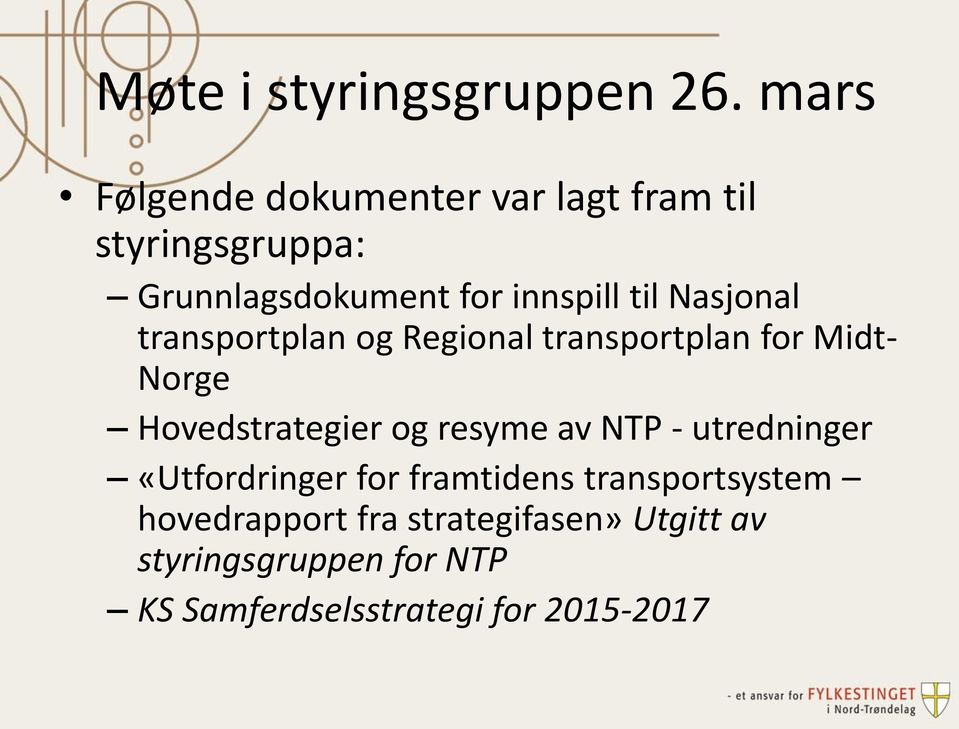 Nasjonal transportplan og Regional transportplan for Midt- Norge Hovedstrategier og resyme av