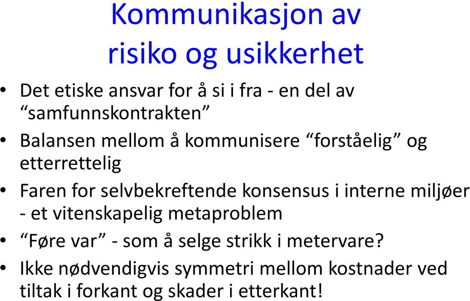 selvbekreftende konsensus i interne miljøer - et vitenskapelig metaproblem Føre var - som å