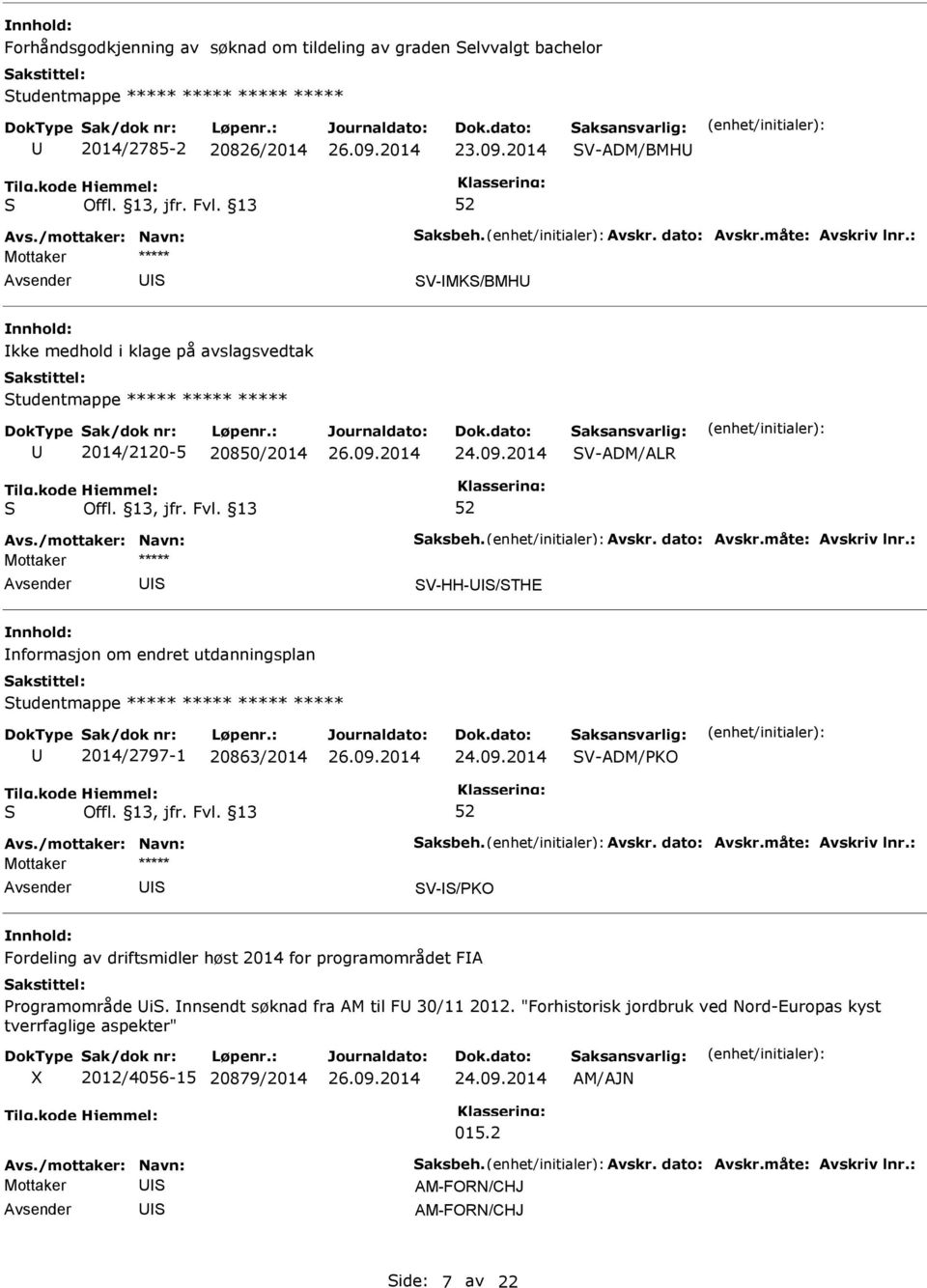 2014 V-ADM/ALR V-HH-/THE nformasjon om endret utdanningsplan tudentmappe ***** ***** ***** ***** 2014/2797-1 20863/2014 24.09.