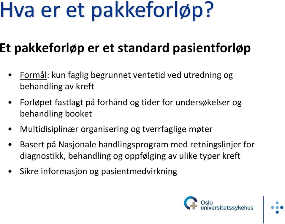 behandling av kreft Forløpet fastlagt på forhånd og tider for undersøkelser og behandling booket