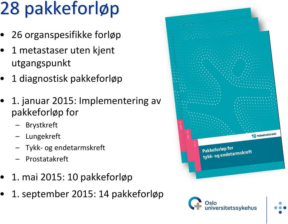 januar 2015: Implementering av pakkeforløp for Brystkreft Lungekreft