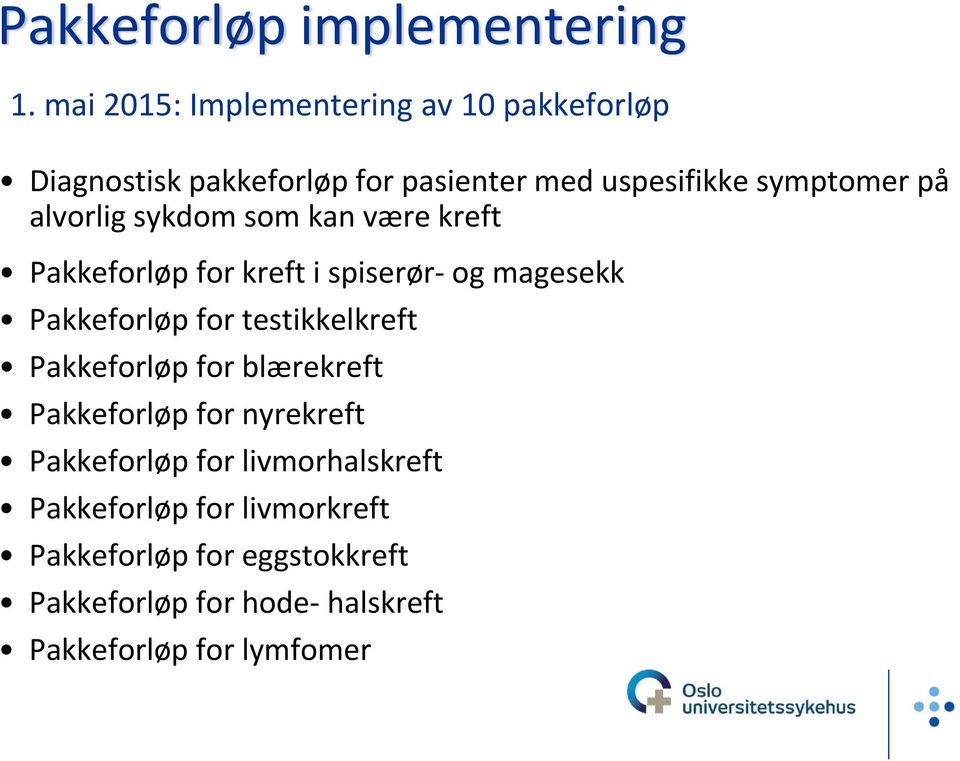 alvorlig sykdom som kan være kreft Pakkeforløp for kreft i spiserør og magesekk Pakkeforløp for testikkelkreft