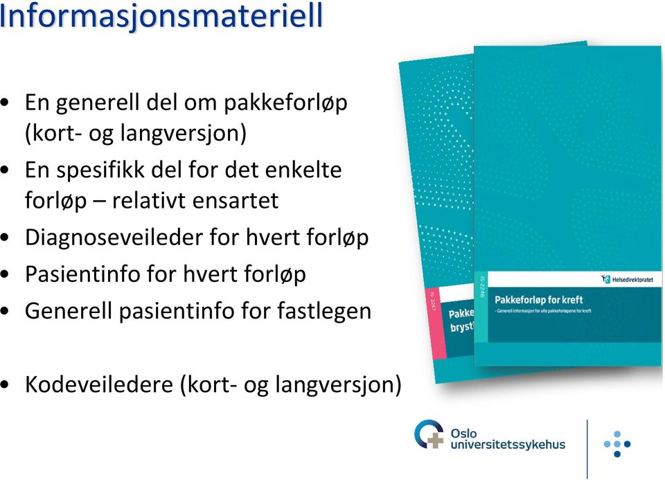 ensartet Diagnoseveileder for hvert forløp Pasientinfo for hvert