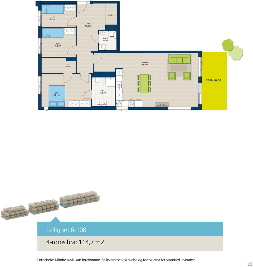 3 m² Leilighet 6-108 4-roms bra: 114,7 m2 Forbehold: Mindre avvik