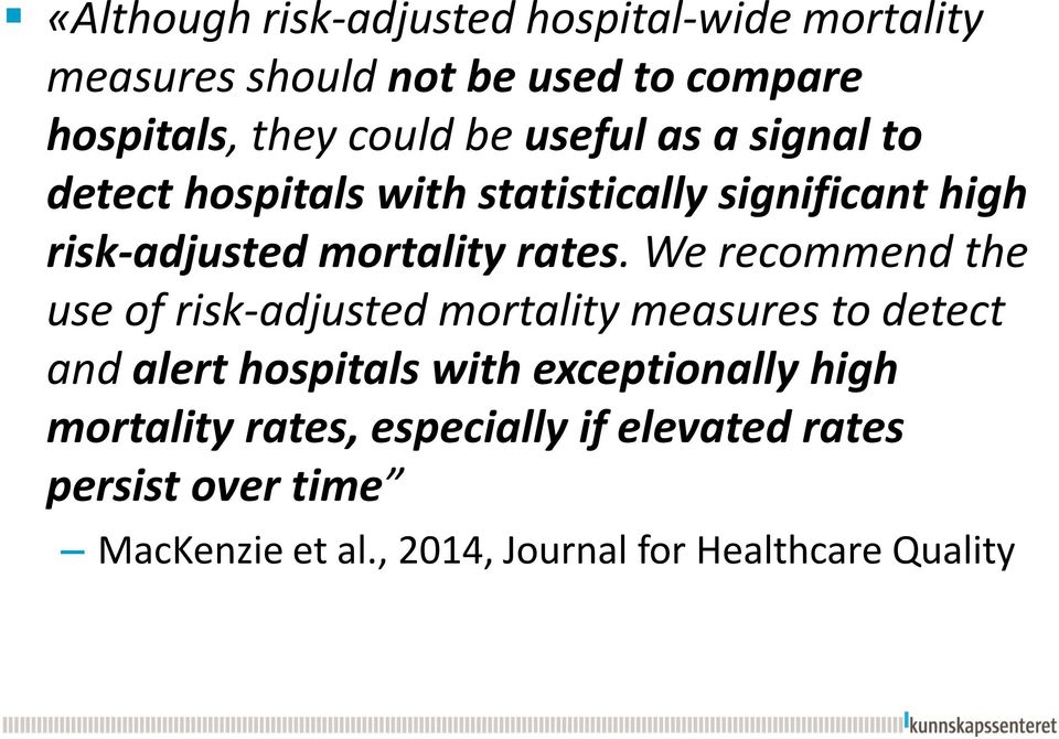 We recommend the use of risk-adjusted mortality measures to detect and alert hospitals with exceptionally high