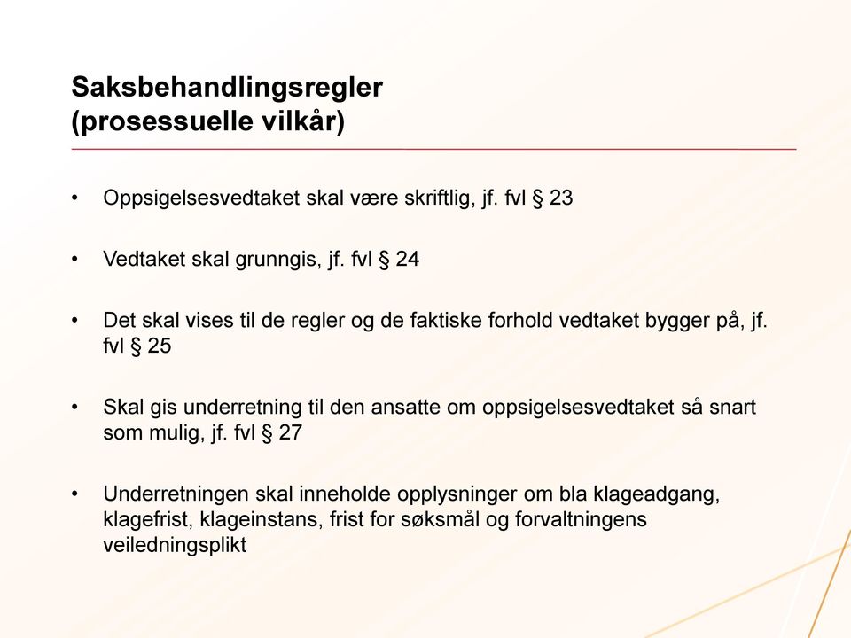 fvl 24 Det skal vises til de regler og de faktiske forhold vedtaket bygger på, jf.