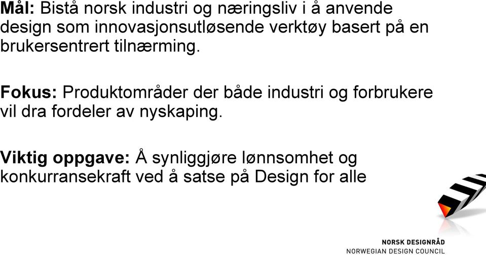 Fokus: Produktområder der både industri og forbrukere vil dra fordeler av