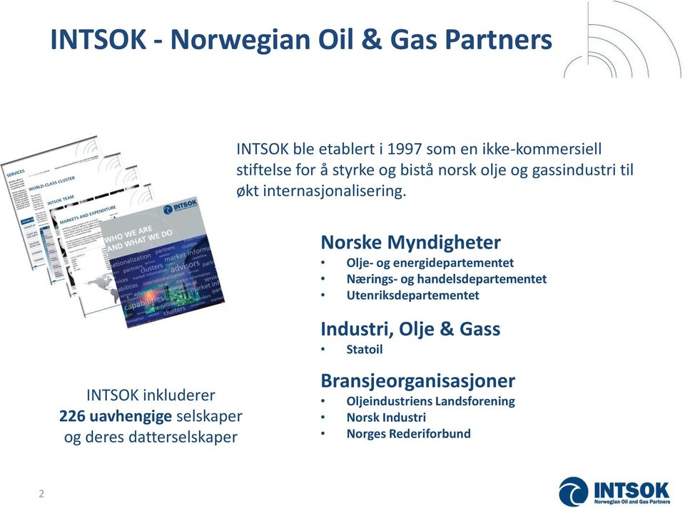 INTSOK inkluderer 226 uavhengige selskaper og deres datterselskaper Norske Myndigheter Olje- og energidepartementet