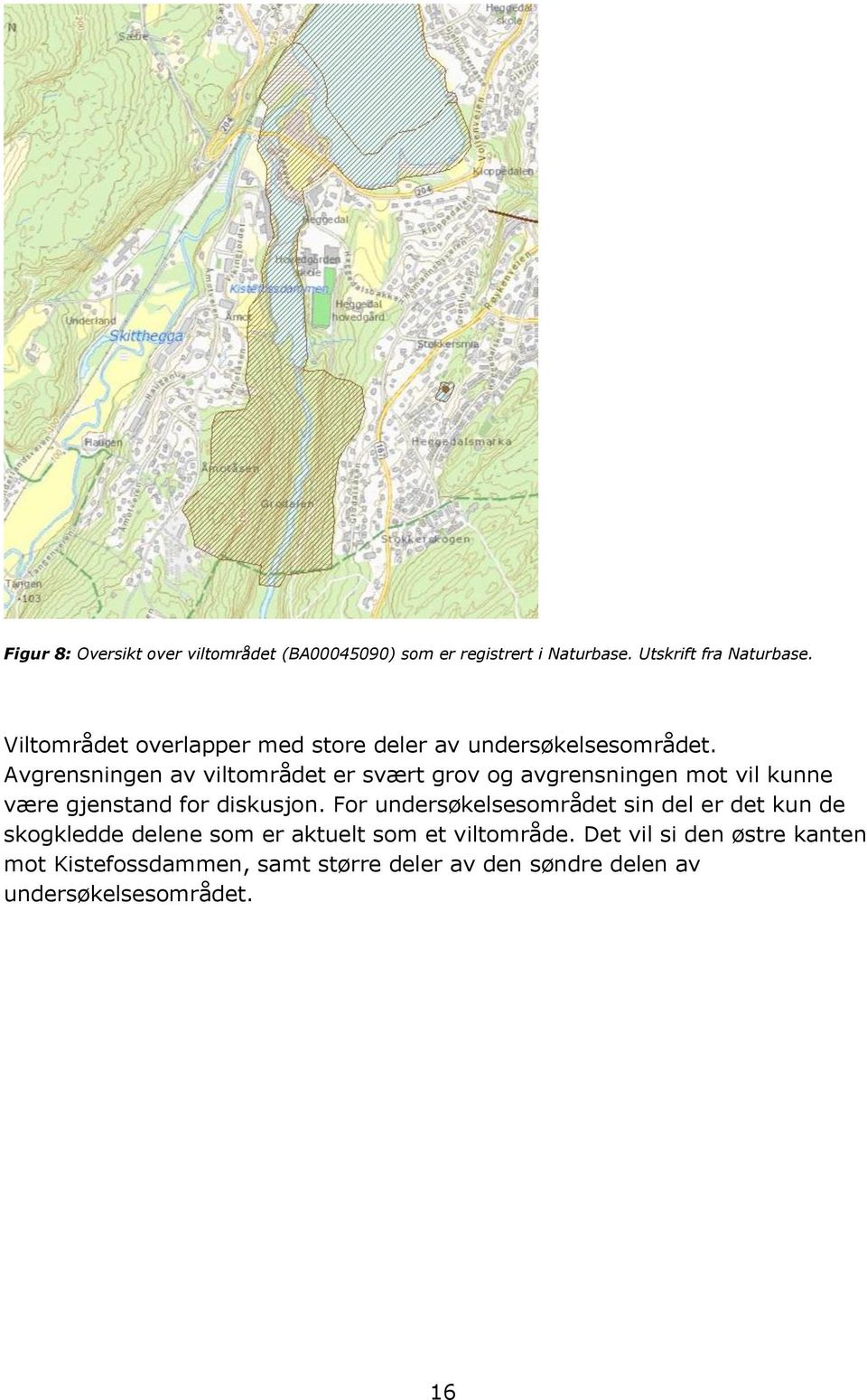 Avgrensningen av viltområdet er svært grov og avgrensningen mot vil kunne være gjenstand for diskusjon.