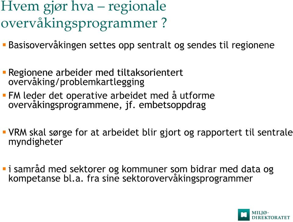 overvåking/problemkartlegging FM leder det operative arbeidet med å utforme overvåkingsprogrammene, jf.