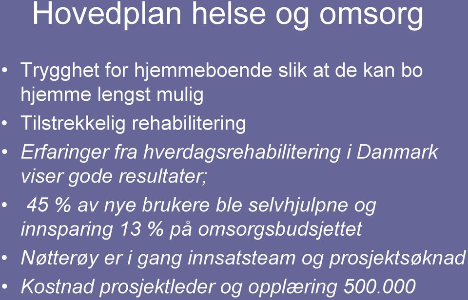 resultater; 45 % av nye brukere ble selvhjulpne og innsparing 13 % på omsorgsbudsjettet