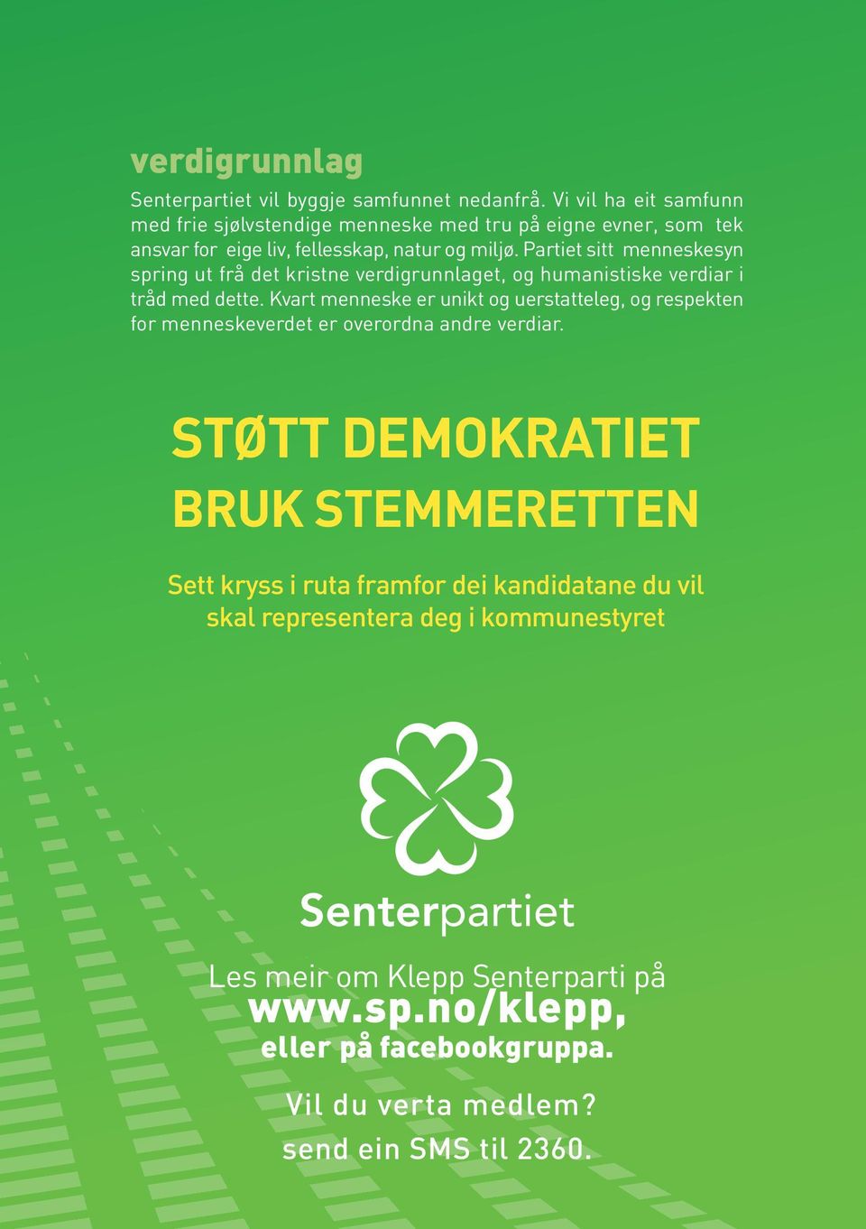 Partiet sitt menneskesyn spring ut frå det kristne verdigrunnlaget, og humanistiske verdiar i tråd med dette.