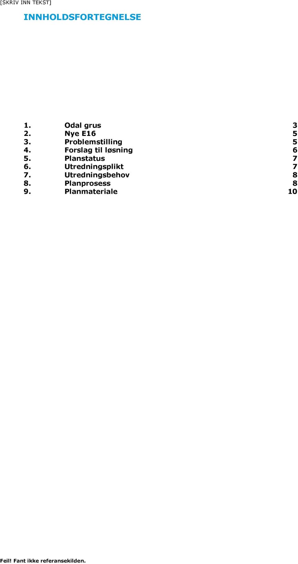 Forslag til løsning 6 5. Planstatus 7 6.