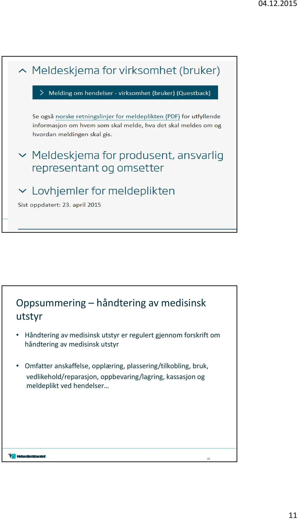 Omfatter anskaffelse, opplæring, plassering/tilkobling, bruk,