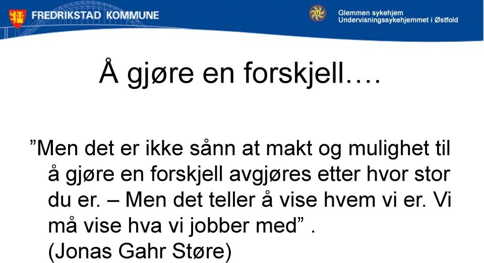 gjøre en forskjell avgjøres etter hvor stor du er.