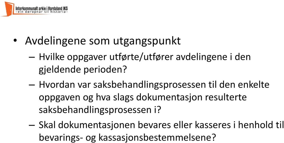 Hvordan var saksbehandlingsprosessen til den enkelte oppgaven og hva slags