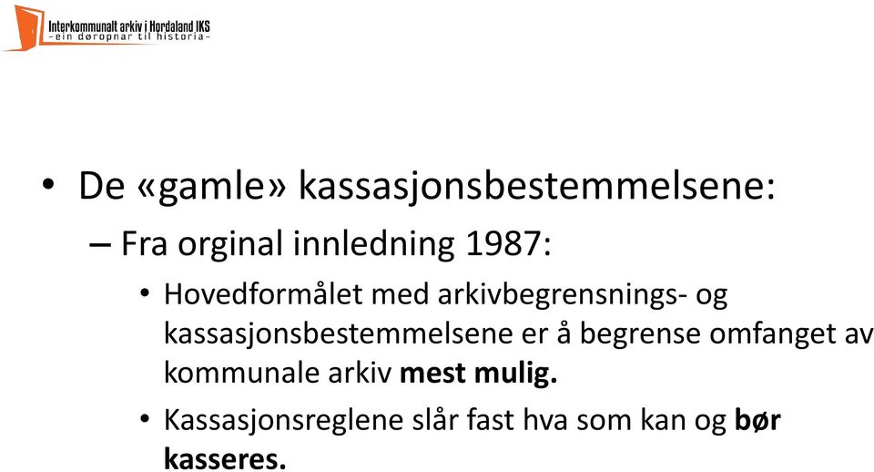 kassasjonsbestemmelsene er å begrense omfanget av kommunale