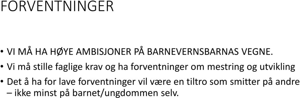 Vi må stille faglige krav og ha forventninger om mestring og