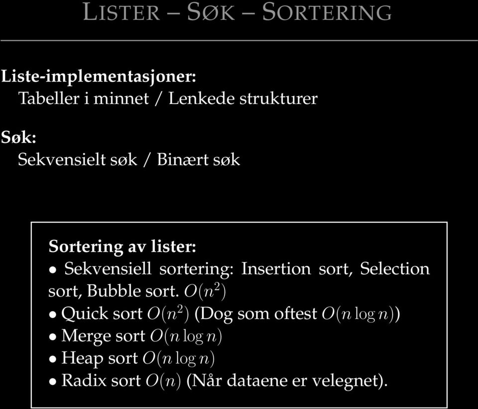 Insertion sort, Selection sort, Bubble sort.