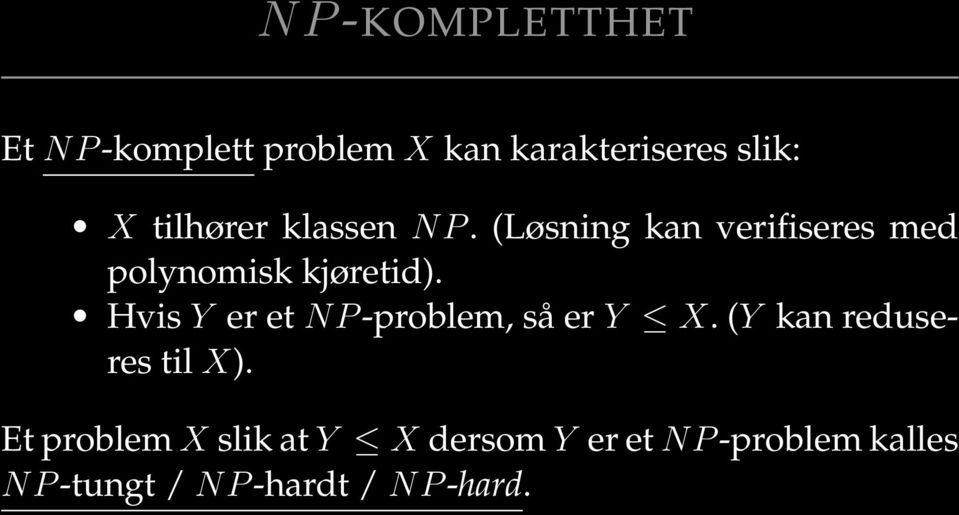 Hvis Y er et NP -problem, så er Y X. (Y kan reduseres til X).