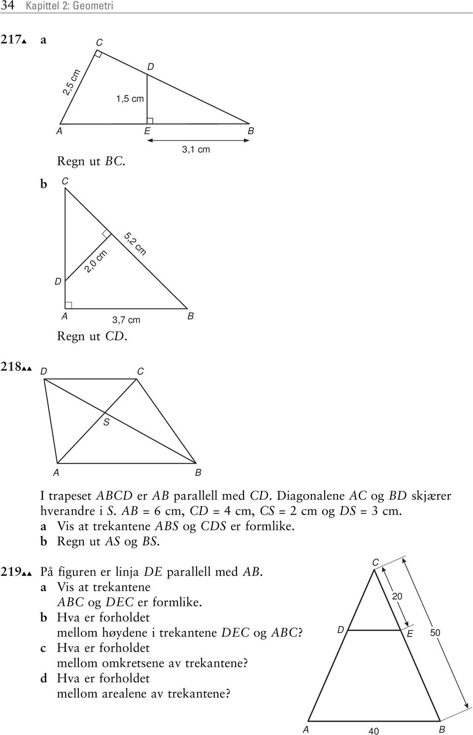 Vis t trekntene S og DS er formlike. Regn ut S og S. 219 På figuren er linj DE prllell med.