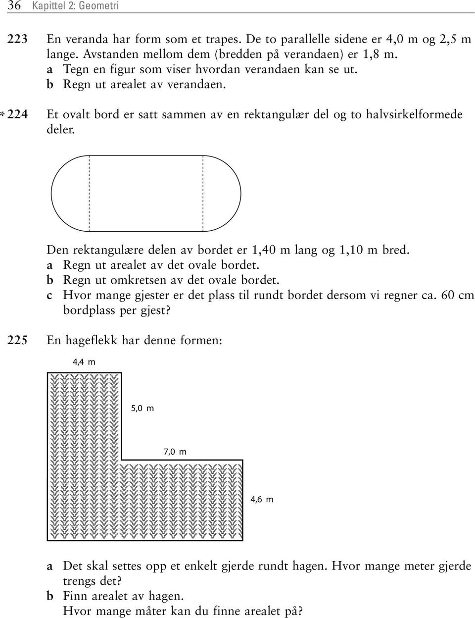 Den rektngulære delen v ordet er 1,40 m lng og 1,10 m red. Regn ut relet v det ovle ordet. Regn ut omkretsen v det ovle ordet.