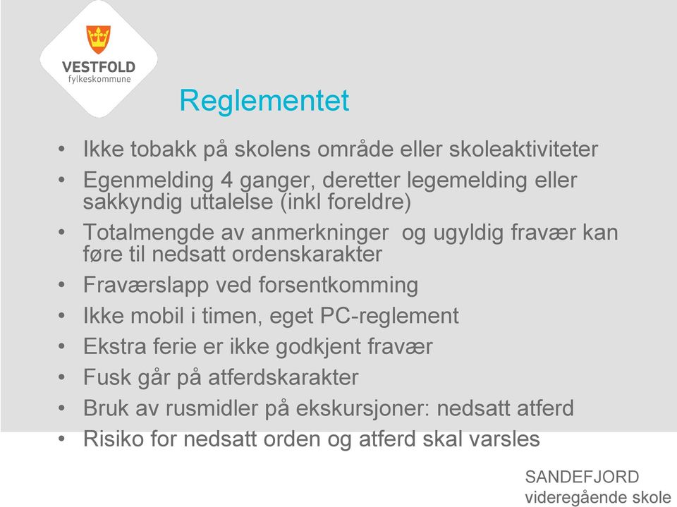 ordenskarakter Fraværslapp ved forsentkomming Ikke mobil i timen, eget PC-reglement Ekstra ferie er ikke godkjent