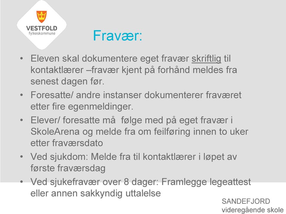 Elever/ foresatte må følge med på eget fravær i SkoleArena og melde fra om feilføring innen to uker etter fraværsdato