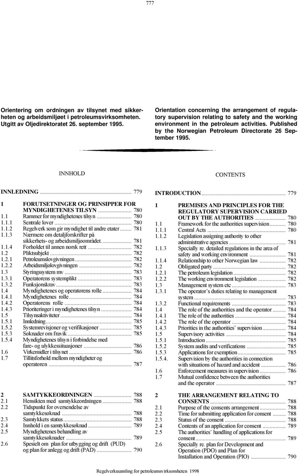 Published by the Norwegian Petroleum Directorate 26 September 1995. INNHOLD CONTENTS INNLEDNING... 779 1 FORUTSETNINGER OG PRINSIPPER FOR MYNDIGHETENES TILSYN... 780 1.