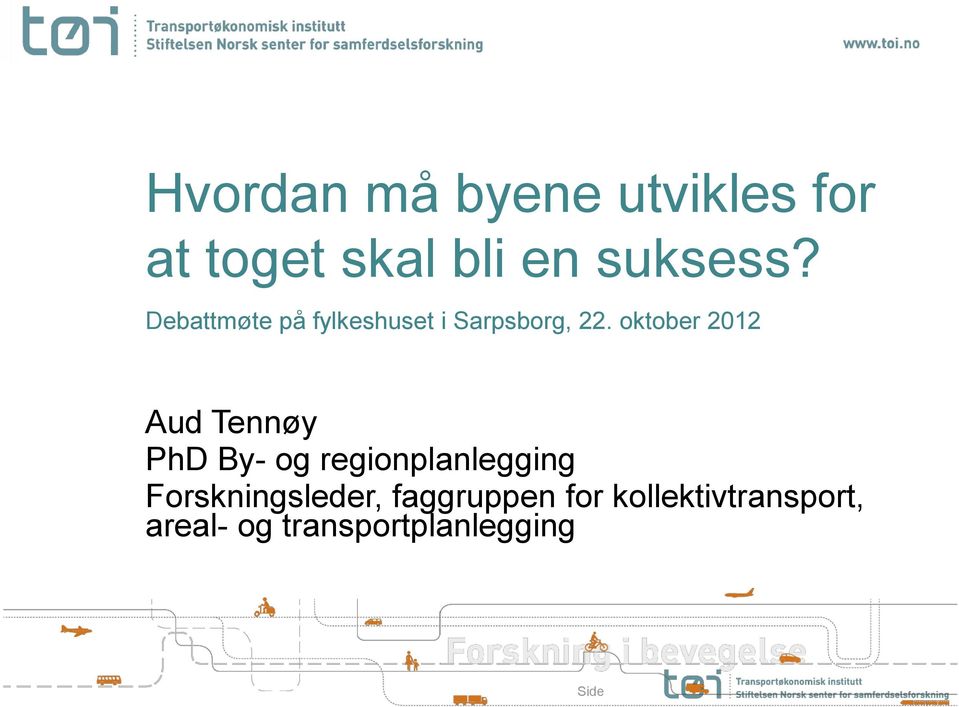 oktober 2012 Aud Tennøy PhD By- og regionplanlegging
