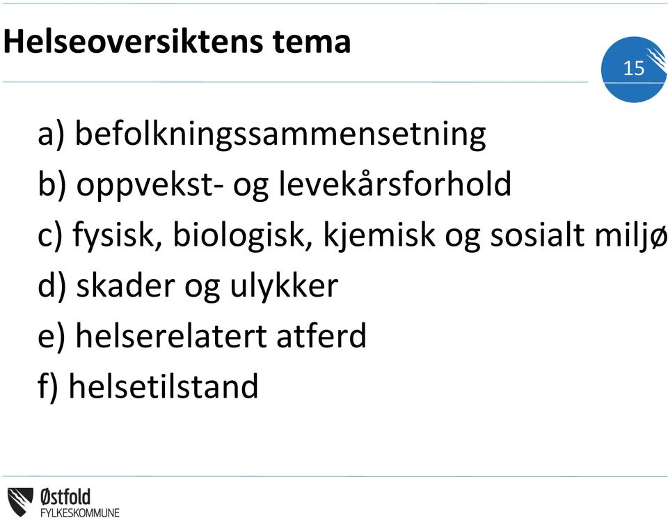 levekårsforhold c) fysisk, biologisk, kjemisk og