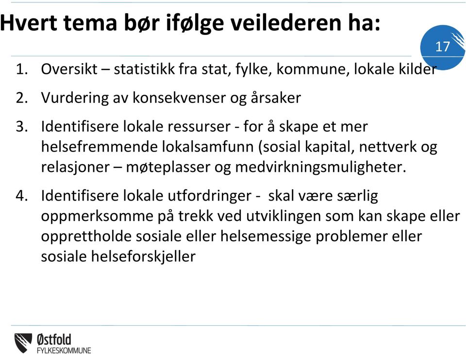 Identifisere lokale ressurser - for å skape et mer helsefremmende lokalsamfunn (sosial kapital, nettverk og relasjoner