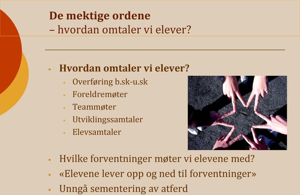 sk Foreldremøter Teammøter Utviklingssamtaler Elevsamtaler Hvilke