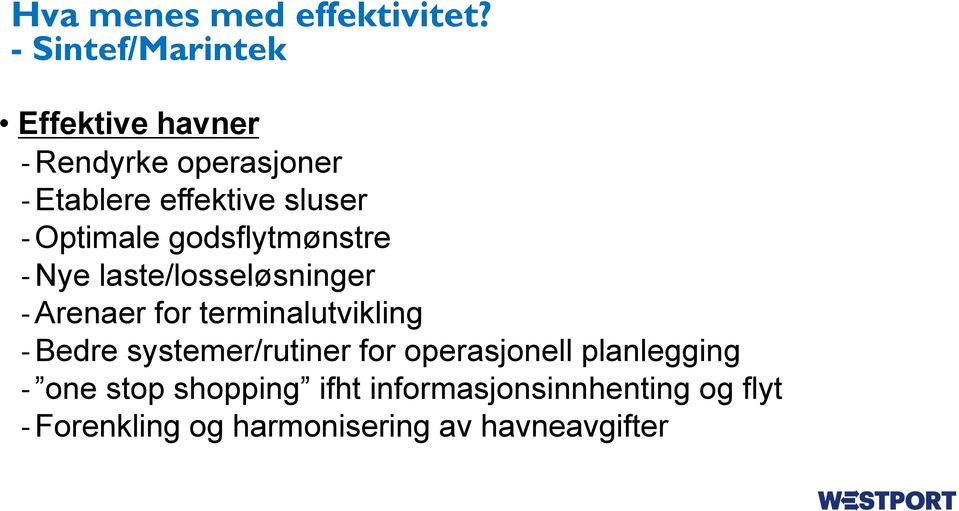 Optimale godsflytmønstre Nye laste/losseløsninger Arenaer for terminalutvikling