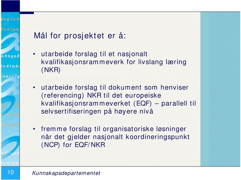 kvalifikasjonsrammeverket (EQF) parallell til selvsertifiseringen på høyere nivå fremme forslag til