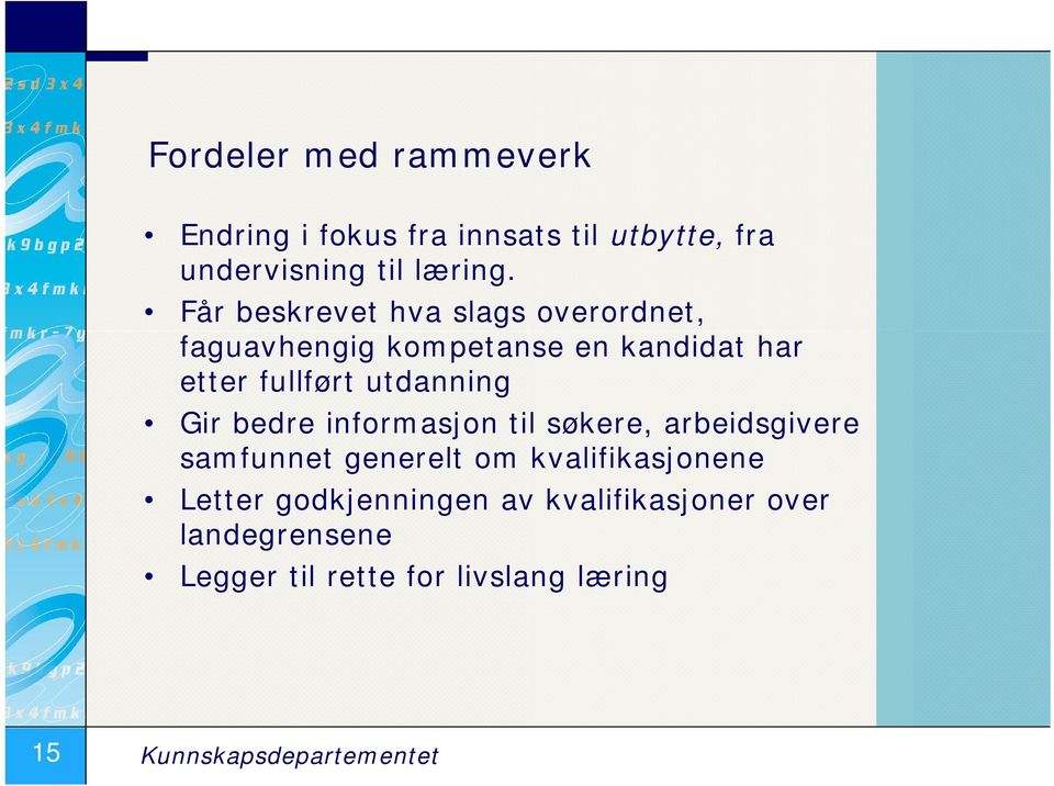 Gir bedre informasjon til søkere, arbeidsgivere samfunnet generelt om kvalifikasjonene Letter