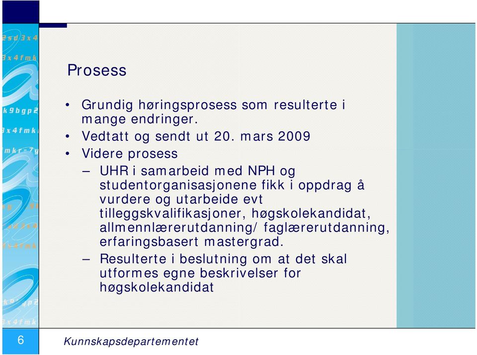 utarbeide evt tilleggskvalifikasjoner, høgskolekandidat, allmennlærerutdanning/ faglærerutdanning,