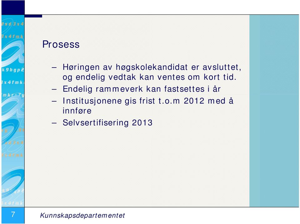 Endelig rammeverk kan fastsettes i år Institusjonene gis