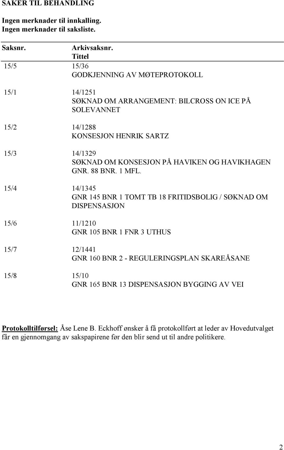 PÅ HAVIKEN OG HAVIKHAGEN GNR. 88 BNR. 1 MFL.