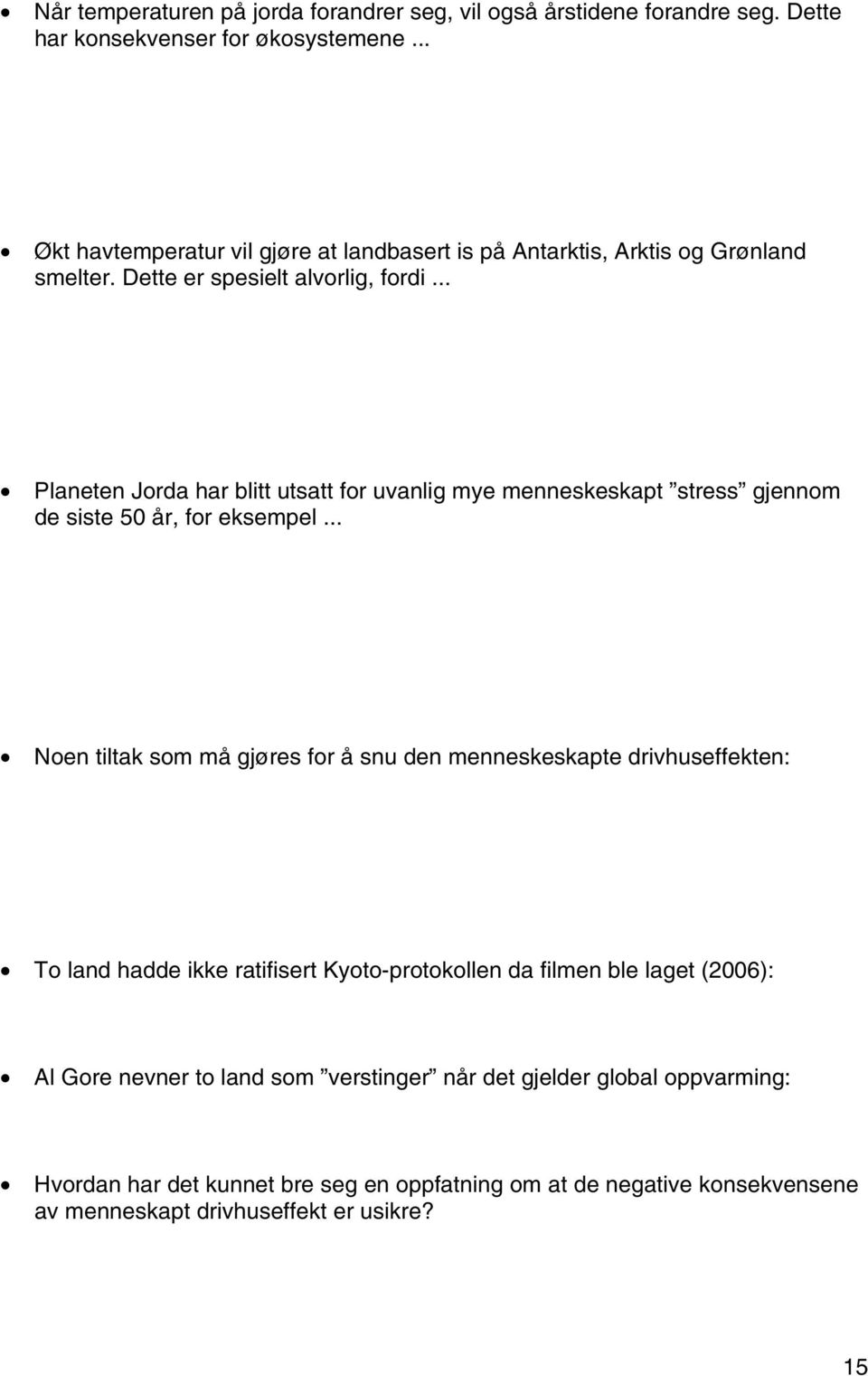 .. Planeten Jorda har blitt utsatt for uvanlig mye menneskeskapt stress gjennom de siste 50 år, for eksempel.