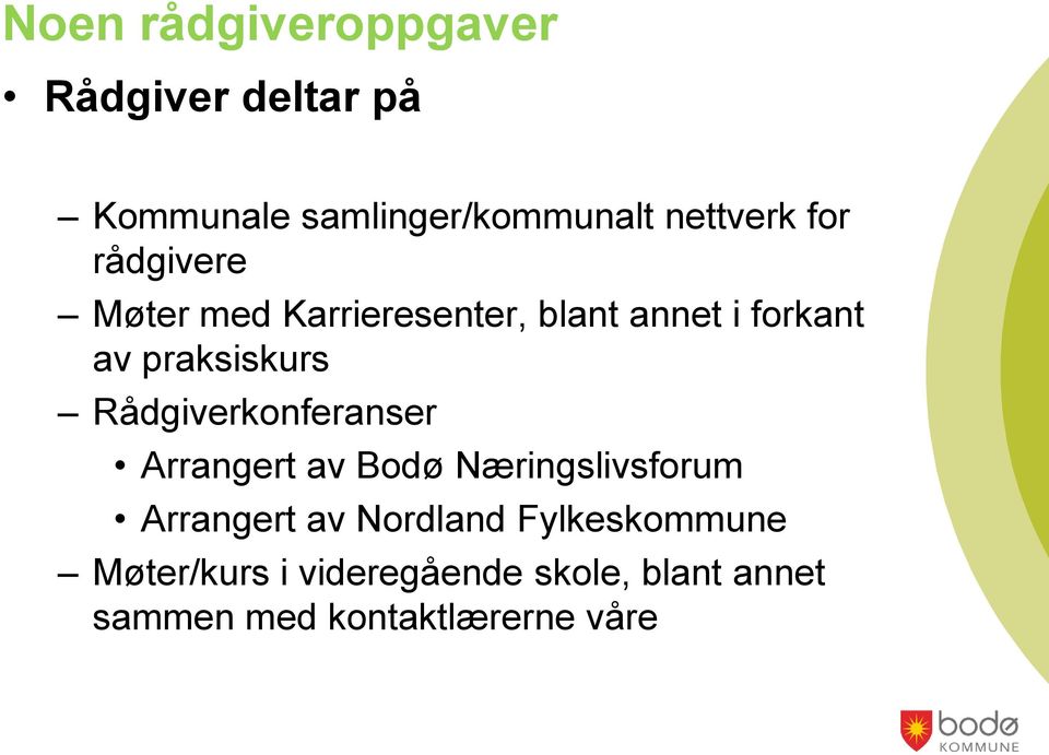 Rådgiverkonferanser Arrangert av Bodø Næringslivsforum Arrangert av Nordland